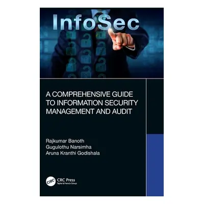 "A Comprehensive Guide to Information Security Management and Audit" - "" ("Banoth Rajkumar")