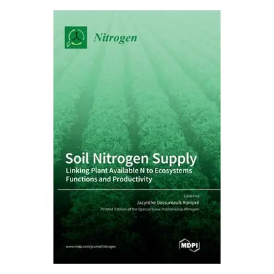 "Soil Nitrogen Supply: Linking Plant Available N to Ecosystems Functions and Productivity" - "" 