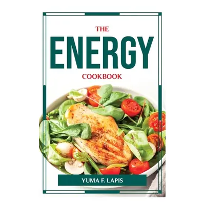 "The Energy Cookbook" - "" ("Yuma F Lapis")