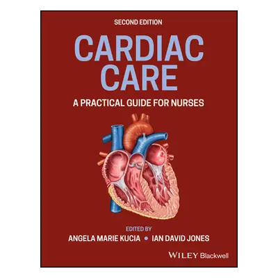 "Cardiac Care: A Practical Guide for Nurses" - "" ("Jones Ian D.")