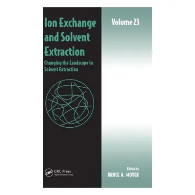 "Ion Exchange and Solvent Extraction: Volume 23, Changing the Landscape in Solvent Extraction" -