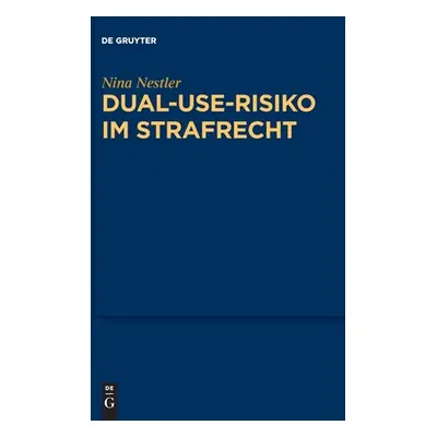 "Dual-Use-Risiko im Strafrecht" - "" ("Nestler Nina")