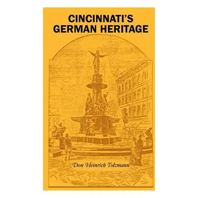 "Cincinnati's German Heritage" - "" ("Tolzmann Don Heinrich")