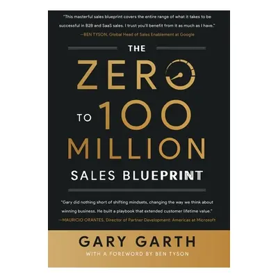 "The Zero to 100 Million Sales Blueprint" - "" ("Garth Gary")