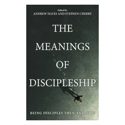 "The Meanings of Discipleship" - "" ("Hayes Andrew")