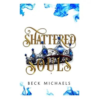 "Shattered Souls (GOTM Limited Edition #3)" - "" ("Michaels Beck")