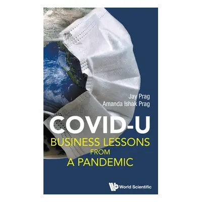 "Covid U: Business Lessons from a Pandemic" - "" ("Prag Jay")