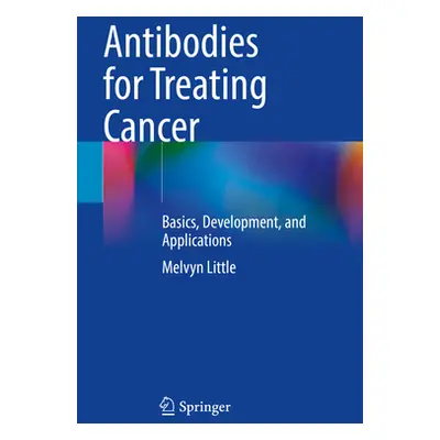 "Antibodies for Treating Cancer: Basics, Development, and Applications" - "" ("Little Melvyn")