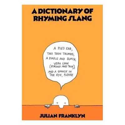 "A Dictionary of Rhyming Slang" - "" ("Franklyn Julian")