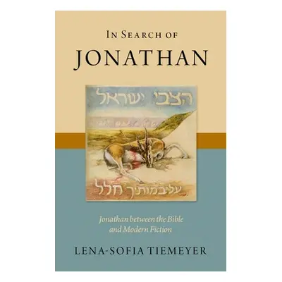 "In Search of Jonathan: Jonathan Between the Bible and Modern Fiction" - "" ("Tiemeyer Lena-Sofi