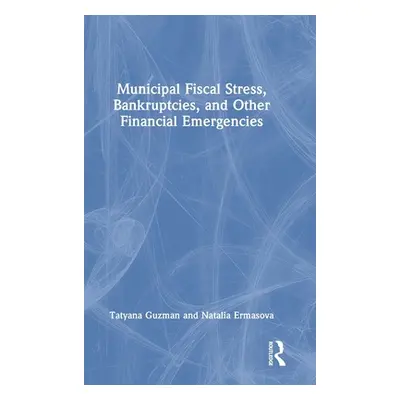 "Municipal Fiscal Stress, Bankruptcies, and Other Financial Emergencies" - "" ("Guzman Tatyana")