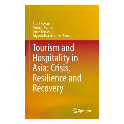 "Tourism and Hospitality in Asia: Crisis, Resilience and Recovery" - "" ("Hassan Azizul")