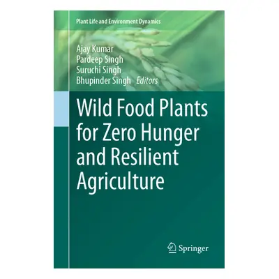 "Wild Food Plants for Zero Hunger and Resilient Agriculture" - "" ("Kumar Ajay")