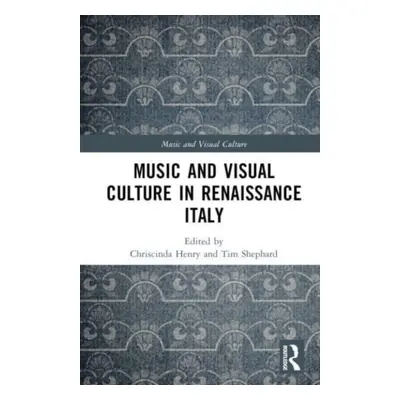 "Music and Visual Culture in Renaissance Italy" - "" ("Henry Chriscinda")