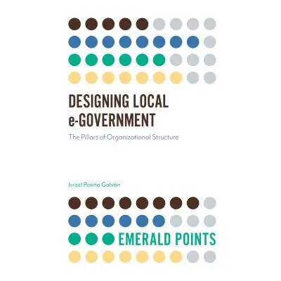 "Designing Local E-Government: The Pillars of Organizational Structure" - "" ("Patio Galvan Isra