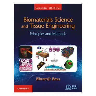 "Biomaterials Science and Tissue Engineering: Principles and Methods" - "" ("Basu Bikramjit")