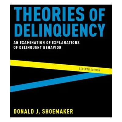 "Theories of Delinquency: An Examination of Explanations of Delinquent Behavior" - "" ("Shoemake