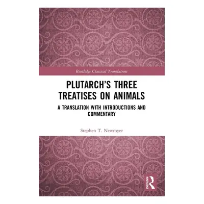 "Plutarch's Three Treatises on Animals: A Translation with Introductions and Commentary" - "" ("