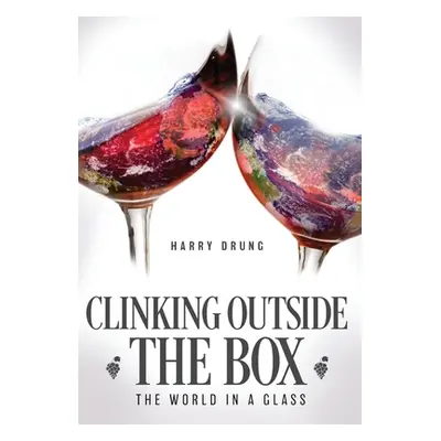 "Clinking Outside the Box: The World in a Glass" - "" ("Drung Harry")