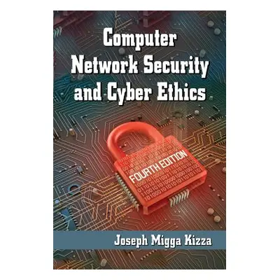 "Computer Network Security and Cyber Ethics" - "" ("Kizza Joseph Migga")