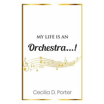 "My Life Is an Orchestra!" - "" ("Porter Cecilia D.")