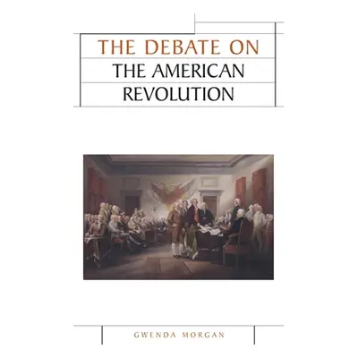 "The Debate on the American Revolution" - "" ("Morgan Gwenda")