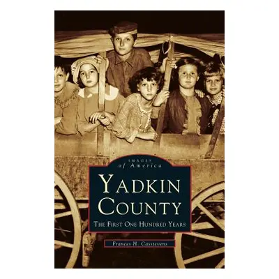 "Yadkin County: The First One Hundred Years" - "" ("Casstevens Francis H.")