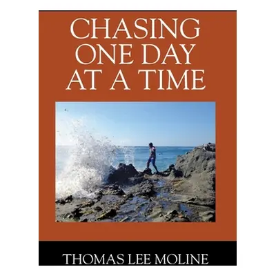 "Chasing One Day at a Time" - "" ("Moline Thomas Lee")