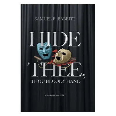 "Hide Thee, Thou Bloody Hand: A Murder Mystery" - "" ("Babbitt Samuel F.")