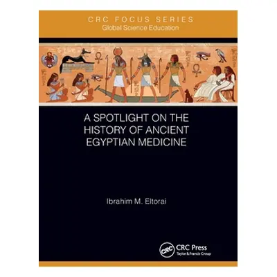 "A Spotlight on the History of Ancient Egyptian Medicine" - "" ("Eltorai Ibrahim M.")