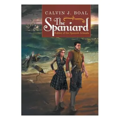 "The Spaniard: Soldier of the Spanish Armada" - "" ("Boal Calvin J.")