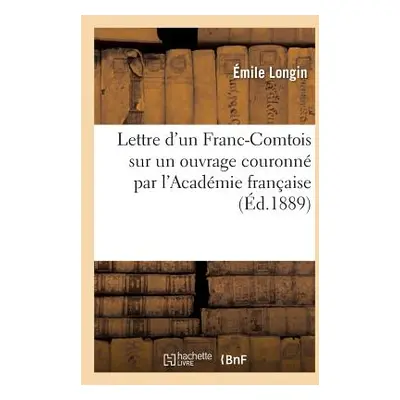 "Lettre d'Un Franc-Comtois Sur Un Ouvrage Couronn Par l'Acadmie Franaise" - "" ("Longin mile")