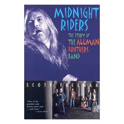 "Midnight Riders: The Story of the Allman Brothers Band" - "" ("Freeman Scott")