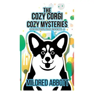 "The Cozy Corgi Cozy Mysteries - Collection Two: Books 4-6" - "" ("Abbott Mildred")