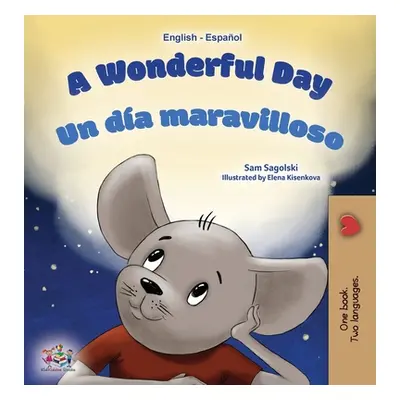 "A Wonderful Day (English Spanish Bilingual Book for Kids)" - "" ("Sagolski Sam")