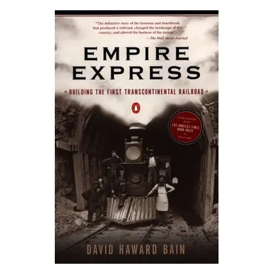 "Empire Express: Building the First Transcontinental Railroad" - "" ("Bain David Haward")