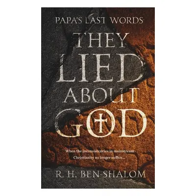 "Papa's Last Words: They Lied About God" - "" ("Ben-Shalom R. H.")