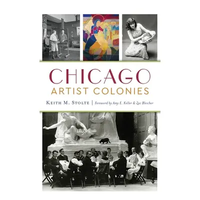 "Chicago Artist Colonies" - "" ("Stolte Keith M.")