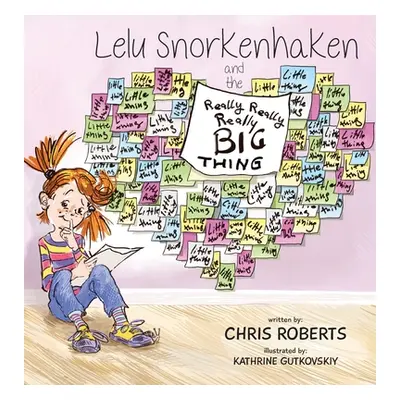 "Lelu Snorkenhaken and the Really Really Really Big Thing" - "" ("Roberts Chris")