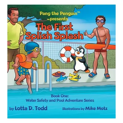 "The First Splish Splash: Book One: Water Safety and Pool Adventure Series" - "" ("Todd Lotta D.