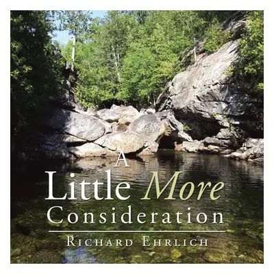 "A Little More Consideration" - "" ("Ehrlich Richard")