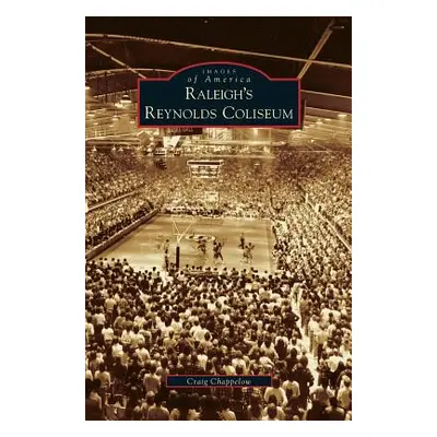 "Raleigh's Reynolds Coliseum" - "" ("Chappelow Craig")