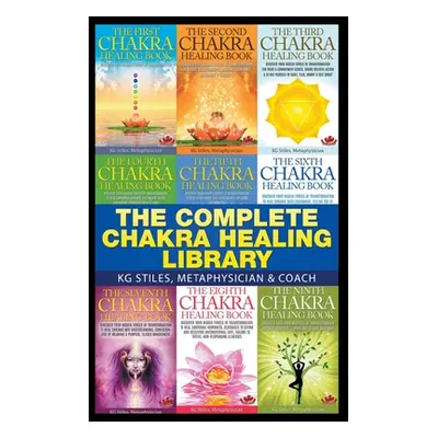 "The Complete Chakra Healing Library" - "" ("Stiles Kg")