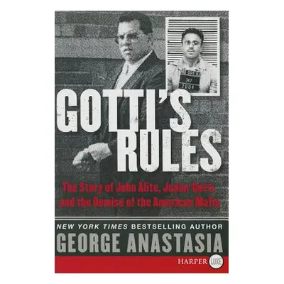 "Gotti's Rules: The Story of John Alite, Junior Gotti, and the Demise of the American Mafia" - "