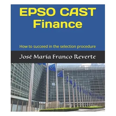 "EPSO CAST Finance: How to succeed in the selection procedure" - "" ("Franco Reverte Jos Mara")