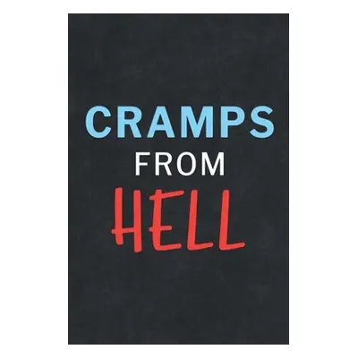 "Cramps From Hell: Health Log Book, Yearly Period Tracker, Cycle Tracker, Doctor Visit Log, Phys