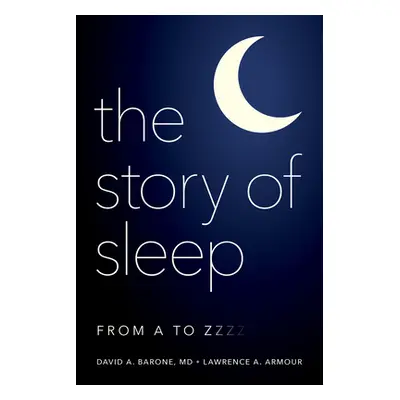 "The Story of Sleep: From A to Zzzz" - "" ("Barone Daniel A.")