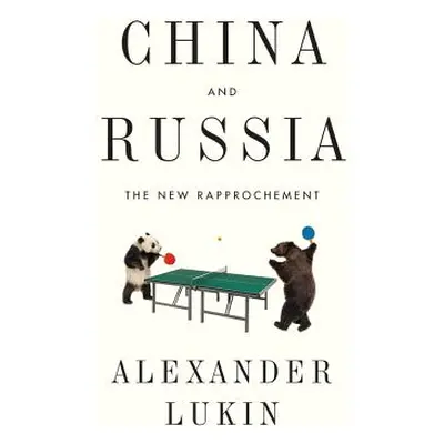 "China and Russia: The New Rapprochement" - "" ("Lukin Alexander")