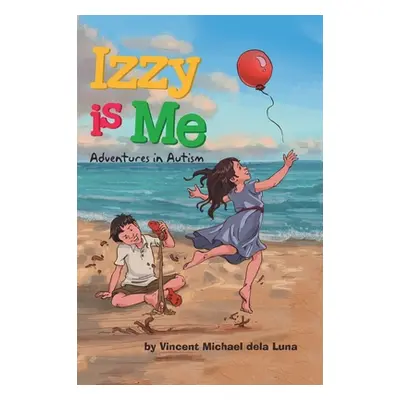 "Izzy is Me: Adventures in Autism" - "" ("Dela Luna Vincent Michael")