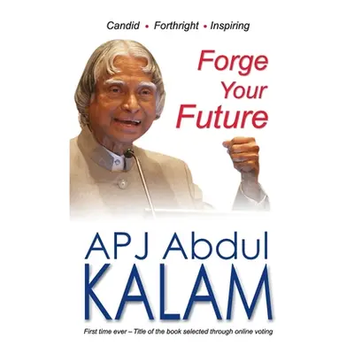 "Forge Your Future" - "" ("Kalam A. P. J. Abdul")